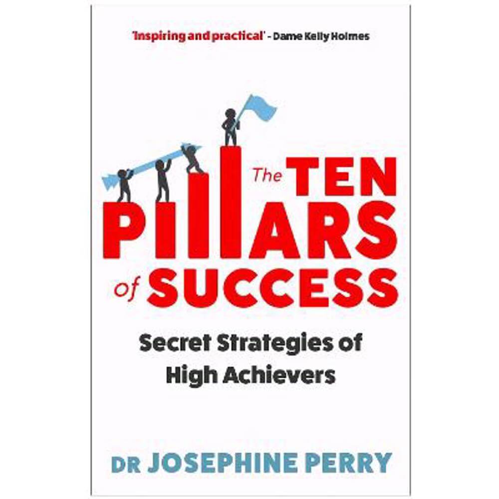 The Ten Pillars of Success: Secret Strategies of High Achievers (Paperback) - Josephine Perry